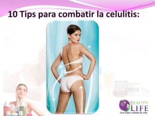 10 Tips para combatir la celulitis:
 