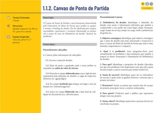 11
Preenchimento Canvas:
2. Definidor(a) do desafio: Identifique o definidor do
desafio com nome e informações relevantes que ajudem a
compreender o seu perfil, tais como login, idade, formação,
cargo, tempo de serviço, tempo no cargo, estilo e preferências
de gestão etc.;
3. Objetivo estratégico: Identifique qual objetivo estratégico
que o tema do desafio está mais relacionado e transcreva-o
para o Canvas de Ponto de Partida de forma que todo o time
entenda a importância e o impacto;
4. Qual é o problema?: Faça perguntas-chave para
entendimento do problema e faça anotações que ajudem a
mapear as dores, frustrações e insatisfações do definidor(a)
do desafio;
5. Para que?: Identifique o propósito do desafio (descubra
por que esse problema é tão importante e por que vale a pena
investir tempo e outros recursos para tentar resolvê-lo?;
6. Sinais de sucesso?: Identifique quais são os indicadores
de sucesso e quais serão os ganhos internos e externos que o
projeto irá trazer;
7. Restrições?: Inclua os pontos que estarão fora do escopo
do projeto, principais riscos e cenários indesejados;
8. Para quem?: Evidencie qual o público que esperamos
atingir com esse projeto;
9. Atores-chave?: Identifique quais áreas e pessoas devem ser
envolvidas no projeto.
Tempo Estimado:
2 horas
Recursos:
Quadro impresso em A0 ou
A1, post-its e canetas
Equipe Sugerida:
Time do sprint (5 a 7
pessoas)
Descrição:
O Canvas de Ponto de Partida é uma ferramenta desenvolvida
pelo Laboratório de Ideias da Anvisa para auxiliar as equipes
a montar o briefing do desafio. Ela foi idealizada para mapear
necessidades, expectativas e restrições relacionadas ao projeto
sob o ponto de vista do definidor(a) do desafio “dono(a) do
problema”.
Como fazer:
Preenchimento cabeçalho:
1. Comece pelas informações do cabeçalho;
1.1. Escreva o tema do desafio;
1.2. Pinte de preto o quadrado onde o tema melhor se
enquadra na cadeia de valor da Anvisa;
1.3. Preencha o campo elaborado para com a sigla da área
responsável pela definição do desafio e a sigla da respectiva
diretoria (ex.: ggcip/diges);
1.4. No campo facilitado por indique seu login e área de
lotação (ex.: lineusilva/ggvisa);
1.5. Insira no campo Elaborado em a data final de vali-
dação do documento (ex.: dd/mm/aaaa);
1.1.2. Canvas de Ponto de Partida Entender
 
