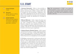 9
1.1.1. START
Tempo Estimado:
2 horas
Recursos:
Quadro impresso em A0 ou
A1, post-its e canetas
Equipe Sugerida:
Responsáveis pelo programa
de inovação na organização
ou nas áreas e responsáveis
pelas ideias e iniciativas.
Entender
• Autonomy (Autonomia) - Avalia se o time envolvido no
projeto, através de suas lideranças, recursos e competências
possuem autonomia para conduzir o projeto desde a fase
de concepção até a fase de protótipo e implantação. Cabe
aqui verificar a dependência de áreas que não fazem parte do
projeto ou por limitações de recursos ou por características
do tema (por exemplo, alta dependência de Tecnologia da
Informação);
• Relevant (Relevante) - Avalia o impacto do projeto caso
a eventual solução tenha sucesso e a meta seja atingida. Ou
seja, avalia o resultado em termos de satisfação, retorno
financeiro, redução de custos, atendimento das leis ou até
mesmo a imagem da organização. Para uma pontuação 5, por
exemplo, o tema deve ser o mais relevante do ponto de vista
do usuário ou do retorno para a organização;
• Techinical Domain (Domínio Técnico) - Avalia o quanto
o provável time do projeto e a própria organização possuem
de competência para análise e resolução do problema. Diz
respeito à disponibilidade dos recursos humanos e do capital
intelectual que precisa ser empregado para sucesso do projeto;
3. Multiplique a pontuação dos 5 critérios para cada tema de
projeto. Ou seja, um tema de projeto pode ter uma nota que
varia de 1 a 3125. Aqueles projetos com maior nota devem
ser priorizados, são mais relevantes ou são mais aderentes à
metodologia. Para os projetos com baixa pontuação vale a
discussão com o time e com os responsáveis das eventuais
restrições e o que precisa ser considerado ou corrigido caso o
projeto seja iniciado de qualquer forma.
Dica: Não necessariamente o START é um critério de
exclusão de projetos, ou seja, o método serve inclusive para
que o time faça as perguntas iniciais associadas a cada um
dos atributos e assim tenha maior entendimento do desafio
associado a cada tema.
 