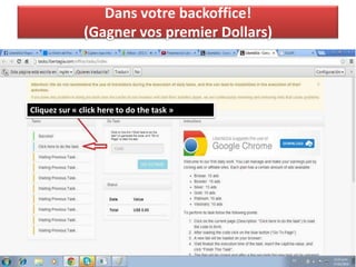 Dans votre backoffice!
(Gagner vos premier Dollars)
Cliquez sur « click here to do the task »
 