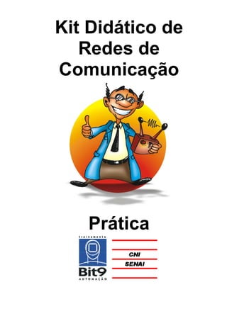 Kit Didático de
Redes de
Comunicação
Prática
 