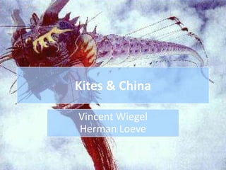Kites & China Vincent Wiegel Herman Loeve 