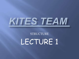 STRUCTURE
LECTURE 1
 