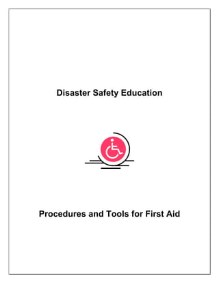 Disaster Safety Education




Procedures and Tools for First Aid
 