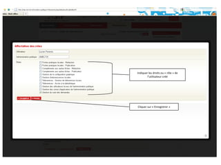 Indiquer les droits ou « rôle » de l’utilisateur crééCliquer sur « Enregistrer »