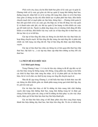 PhÇn mÒm øng dông cña hÖ ®iÒu hµnh bao gåm xö lý cuéc gäi vµ qu¶n lý.
Ch-¬ng tr×nh xö lý cuéc gäi gåm c¸c thñ tôc qu¶n lý tr¹ng th¸i ®-êng thuª bao,
®uêng trung kÕ, nhËn biÕt vµ xö lý sù thay ®æi tr¹ng th¸i, nhËn vµ xö lý b¸o hiÖu
(bao gåm c¶ th«ng tin ®Þa chØ) ®iÒu khiÓn t¹o vµ ph©n phèi b¸o hiÖu, ®iÒu khiÓn
chuyÓn m¹ch (kÓ c¶ m¹ch ph¸t c¸c b¸o hiÖu, th«ng b¸o) ... Ch-¬ng tr×nh qu¶n lý
theo dâi qu¸ tr×nh xö lý c¸c cuéc gäi, thu thËp c¸c sè liÖu ®Ó dïng vµo viÖc qu¶n
lý vµ thanh to¸n c-íc phÝ, c¸c thñ tôc qu¶n lý l-u l-îng vµ ®iÒu khiÓn c¸c cuéc
gäi ®Ó tr¸nh ¸ch t¾c. Ngoµi ra phÇn øng dông cßn cã ch-¬ng tr×nh dïng ®Ó ®iÒu
khiÓn c¬ s¬ d÷ liÖu, ®iÒu khiÓn viÖc truy xuÊt c¸c sè liÖu tæng ®µi vµ thuª bao, c¸c
thñ tôc b¶o vÖ c¬ së d÷ liÖu.
C¸c tÖp sè liÖu tæng ®µi chøa c¸c th«ng tin cÇn thiÕt cho viÖc thùc hiÖn c¸c
ho¹t ®éng chuyÓn m¹ch. Sè liÖu tæng ®µi ®Æc tr-ng cho mét tæng ®µi vµ ph¶n ¸nh
chÝnh x¸c t×nh tr¹ng cña tæng ®µi ®ã. TÖp sè liÖu tæng ®µi ®-îc cËp nhËt th-êng
xuyªn.
C¸c tÖp sè liÖu thuª bao chøa c¸c th«ng tin cã liªn quan ®Õn thuª bao (líp
thuª bao, líp dÞch vô ...) c¸c tÖp nµy ®-îc cËp nhËt theo nh÷ng sù thay ®æi cña
thuª bao
3.4. Ph©n hÖ b¸o hiÖu SiGS
3.4.1 Kh¸i qu¸t chung:
Trong Ch-¬ng I môc 1.1.4 cña tµi liÖu nµy chóng ta ®· ®Ò cËp ®Õn vai trß
cña b¸o hiÖu trong hÖ thèng m¹ng viÔn th«ng, trong phÇn nµy chóng ta t×m hiÓu
c¸c thiÕt bÞ thùc hiÖn chøc n¨ng thu nhËn, xö lý vµ ph©n phèi c¸c tÝn hiÖu b¸o
hiÖu, bè trÝ vµ tæ chøc c¸c thiÕt bÞ nµy trong c¸c tæng ®µi chuyÓn m¹ch sè.
Nh- ®· ®Ò cËp trong Ch-¬ng I, cã thÓ hiÓu b¸o hiÖu lµ h×nh thøc trao ®æi
c¸c th«ng tin ®iÒu khiÓn gi÷a c¸c thµnh phÇn m¹ng trong qu¸ tr×nh thiÕt lËp, duy
tr×, gi¶i to¶ cuéc gäi.
C¸c tÝn hiÖu b¸o hiÖu cã thÓ lµ nh÷ng tÝn hiÖu mang tÝnh chÊt th-êng
xuyªn nh- tr¹ng th¸i ®-êng thuª bao, tr¹ng th¸i ®-êng trung kÕ vµ ®-îc gäi
chung lµ b¸o hiÖu gi¸m s¸t; còng cã thÓ lµ nh÷ng tÝn hiÖu phôc vô cho viÖc chän
tuyÕn, ®-îc gäi lµ b¸o hiÖu lùa chän hay b¸o hiÖu thanh ghi.
C¸c tÝn hiÖu b¸o hiÖu còng cã thÓ ®-îc ph©n chia theo cung ®o¹n m¹ng
thµnh b¸o hiÖu ®-êng d©y thuª bao, b¸o hiÖu liªn tæng ®µi. Vµ do cã nhiÒu lo¹i
 