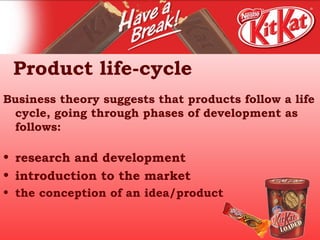 Product life-cycle Business theory suggests that products   follow a life cycle, going through phases of development as follows: research and development introduction to the market the conception of an idea/product 