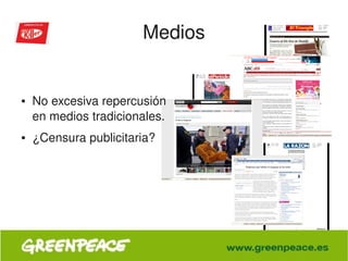 Medios


    ●   No excesiva repercusión 
        en medios tradicionales.
    ●   ¿Censura publicitaria?




                                    
 