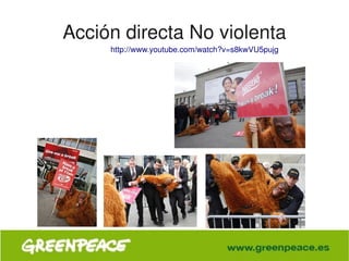 Acción directa No violenta
         http://www.youtube.com/watch?v=s8kwVU5pujg




                         
 