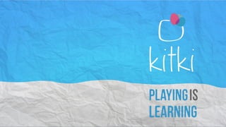 Kitki - Playing Is Learning