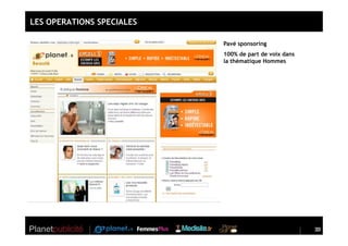 LES OPERATIONS SPECIALES

                           Pavé sponsoring
                           100% de part de voix dans
                           la thématique Hommes




                                                       33
                                                       33
 