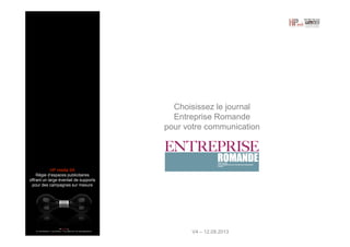 Choisissez le journal
Entreprise Romande
pour votre communication

HP media SA
Régie d’espaces publicitaires
offrant un large éventail de supports
pour des campagnes sur mesure

V4 – 12.09.2013

 