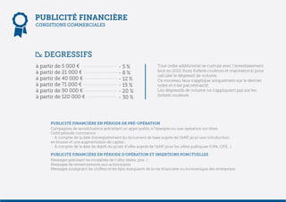 Tout ordre additionnel se cumule avec l’investissement
brut en 2012 (hors forfaits couleurs et majorations) pour
calculer le dégressif de volume.
Ce nouveau taux s’applique uniquement sur le dernier
ordre et n’est pas rétroactif.
Les dégressifs de volume ne s’appliquent pas sur les
forfaits couleurs.
 