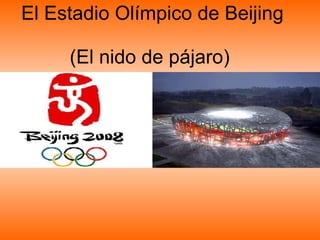El Estadio Olímpico de Beijing

     (El nido de pájaro)
 