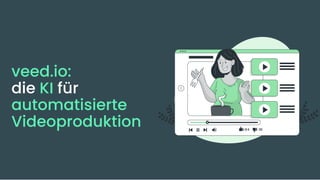 2
3
veed.io:
die KI für
automatisierte
Videoproduktion
 