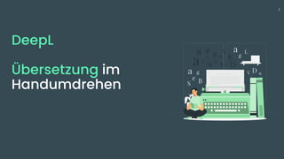 7
DeepL
Übersetzung im
Handumdrehen
 
