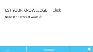 ClickTEST YOUR KNOWLEDGE
3/11/2015 38
Name the 8 Types of Waste 
CENTERS FOR EXCELLENCE
WWW.PHCFE.ORG
 
