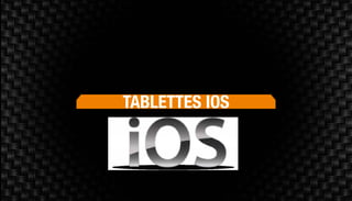 Tablettes IOS
 
