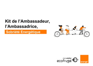 Kit de l’Ambassadeur,
l’Ambassadrice,
Sobriété Energétique
 