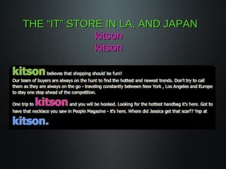 THE “IT” STORE IN LA, AND JAPAN kitson  kitson  
