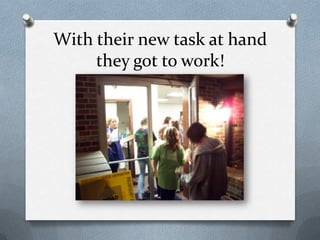 With their new task at hand they got to work!