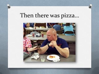 Then there was pizza…