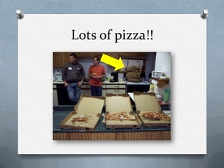 Lots of pizza!!