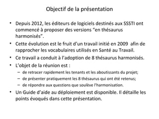 Objectif de la présentation
• Depuis 2012, les éditeurs de logiciels destinés aux SSSTI ont
commencé à proposer des versio...