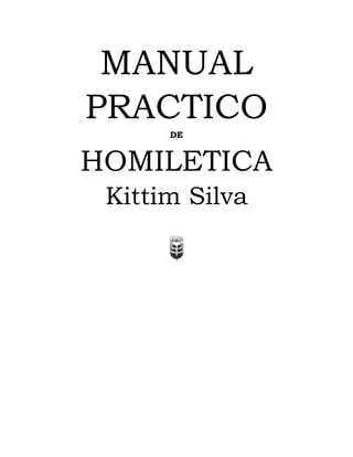 MANUAL
PRACTICO
DE
HOMILETICA
Kittim Silva
 