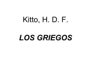 Kitto, H. D. F.

LOS GRIEGOS
 
