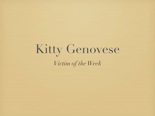 Kitty Genovese
   Victim of the Week
 