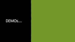 DEMOs….
 