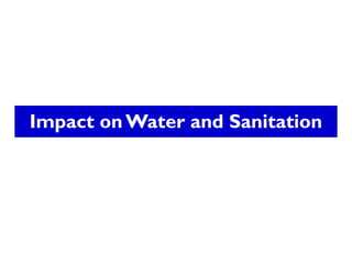 Impact on Water and Sanitation
 