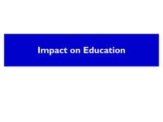 Impact on Education
 