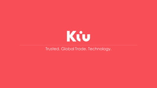 Trusted. Global Trade. Technology.
 