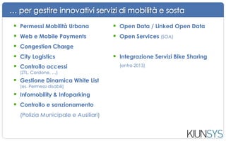 Sportello Unico Mobilità e Sosta: portale cittadini e imprese,
informazioni, gestione servizi, pagamenti, interoperabilità (SOA)
INeS CLOUD: front end per cittadini e imprese
 
