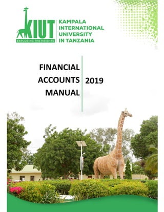 1 KIUT
1 Financial Accounts Manual
FINANCIAL
ACCOUNTS
MANUAL
2019
 