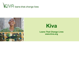 Kiva Loans That Change Lives www.kiva.org 