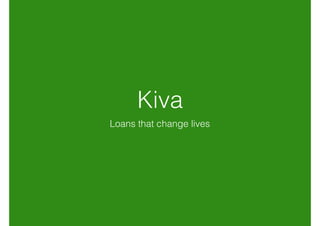 Kiva
Loans that change lives
 