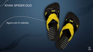 Agora com K colorido
KIVAH SPIDER DUO
 