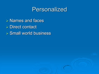PersonalizedNames and facesDirect contactSmall world business