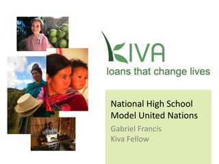 National High School Model United Nations Gabriel Francis Kiva Fellow 