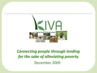 Connecting people through lending for the sake of alleviating poverty December 2009 