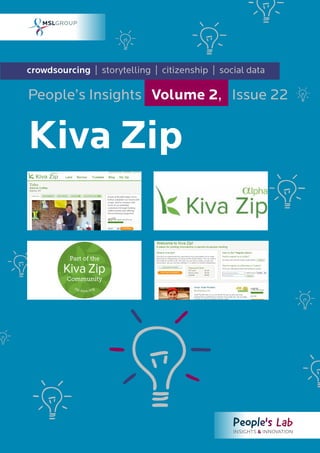 crowdsourcing | storytelling | citizenship | social data
Kiva Zip
People’s Insights Volume 2, Issue 22
 