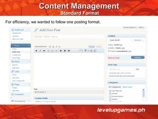 Content Management   Standard Format For efficiency, we wanted to follow one posting format.  