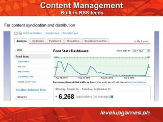 Content Management   Built in RSS feeds For content syndication and distribution 