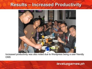 Results – Increased Productivity Increased productivity was also noted due to Wordpress being a user friendly CMS 