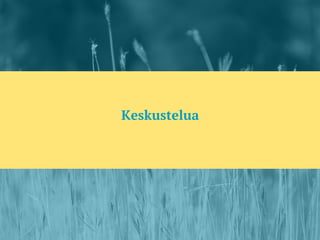 Keskustelua
 