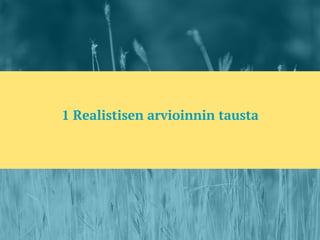 1 Realistisen arvioinnin tausta
 