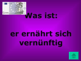 Was ist: er ernährt sich vernünftig 
